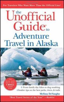 Paperback The Unofficial Guide to Adventure Travel in Alaska Book