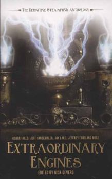 Paperback Extraordinary Engines: The Definitive Steampunk Anthology. Edited by Nick Gevers Book