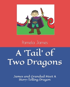 Paperback A 'Tail' of Two Dragons: James and Grandad Meet A Story-Telling Dragon Book