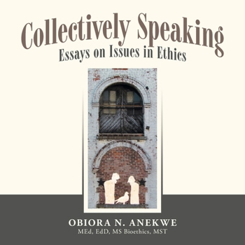 Paperback Collectively Speaking: Essays on Issues in Ethics Book