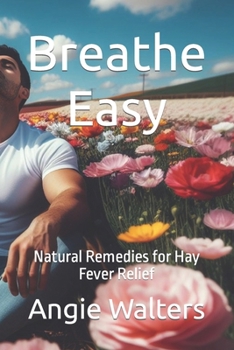 Breathe Easy: Natural Remedies for Hay Fever Relief