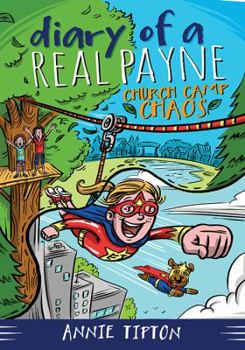 Church Camp Chaos - Book #2 of the Diary of a Real Payne