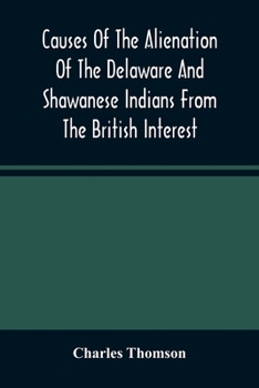 Paperback Causes Of The Alienation Of The Delaware And Shawanese Indians From The British Interest Book