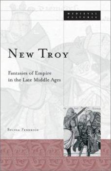 Paperback New Troy: Fantasies of Empire in the Late Middle Ages Volume 36 Book