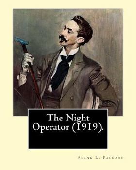 Paperback The Night Operator (1919). By: Frank L. Packard: Frank Lucius Packard (February 2, 1877 - February 17, 1942) was a Canadian novelist. Book