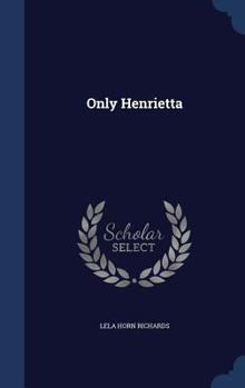 Only Henrietta - Book #1 of the Henrietta