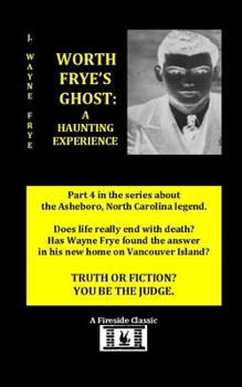 Paperback Worth Frye's Ghost: A Haunting Experience Book