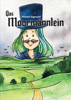 Paperback Das Moormännlein: Eine Geschichte aus dem sächsisch-böhmischen Erzgebirge [German] Book
