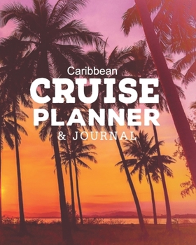 Paperback Caribbean Cruise Planner & Journal: Sunset Beach Cruise Travel Planner Journal Organizer Notebook Trip Diary - Family Vacation - Budget Packing Checkl Book