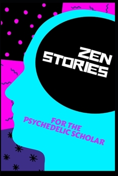 Paperback Zen Stories for the Psychedelic Scholar Book