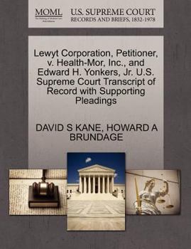 Paperback Lewyt Corporation, Petitioner, V. Health-Mor, Inc., and Edward H. Yonkers, Jr. U.S. Supreme Court Transcript of Record with Supporting Pleadings Book