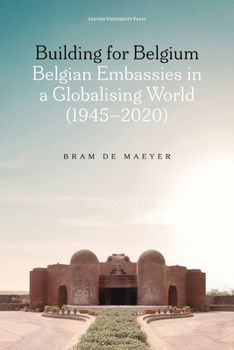 Paperback Building for Belgium: Belgian Embassies in a Globalising World (1945-2020) Book
