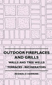 Hardcover Outdoor Fireplaces and Grills - Walls and Tree Wells - Terraces - Incinerators Book