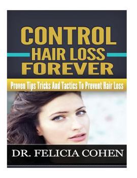 Paperback Control Hair Loss Forever: Proven Tips, Tricks And Tactics To Prevent Hair Loss Book