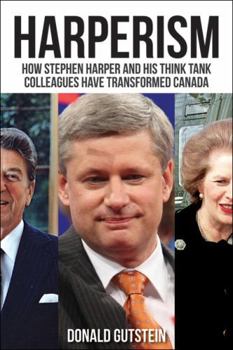 Paperback Harperism: How Stephen Harper and his think tank colleagues have transformed Canada Book