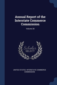Paperback Annual Report of the Interstate Commerce Commission; Volume 28 Book