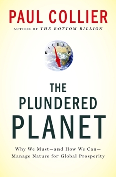 Hardcover Plundered Planet: Why We Must--And How We Can--Manage Nature for Global Prosperity Book