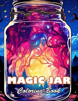 Magic Jar Coloring Book: 100+ High-quality Illustrations for All Ages