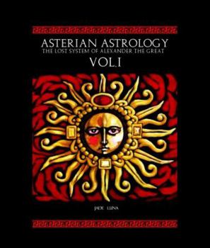 Paperback Asterian Astrology: The Lost System of Alexander the Great VOL.1 Book
