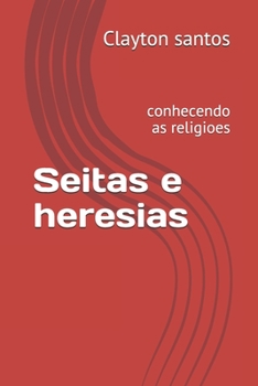 Paperback Seitas e heresias: conhecendo as religioes [Portuguese] Book