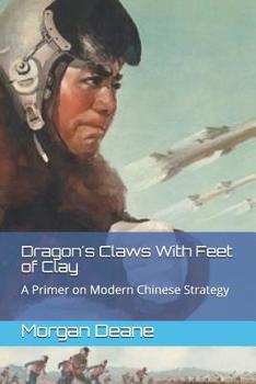 Paperback Dragon's Claws With Feet of Clay: A Primer on Modern Chinese Strategy Book