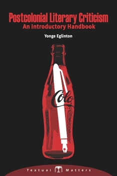 Paperback Postcolonial Literary Criticism: An Introductory Handbook: (Textual Matters Literary Theory) (Volume 2) Book