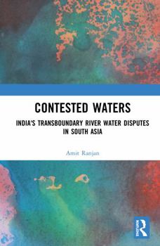 Hardcover Contested Waters: India's Transboundary River Water Disputes in South Asia Book