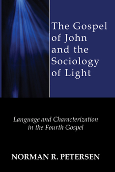The Gospel of John and the Sociology of Light: Language and Characterization in the Fourth Gospel