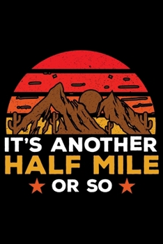 It's Another Half Mile or So: Hiking Lovers Prayer Journal | A 3 Month Guide To Prayer, Praise and Thanks