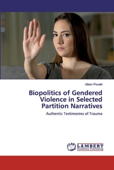 Paperback Biopolitics of Gendered Violence in Selected Partition Narratives Book