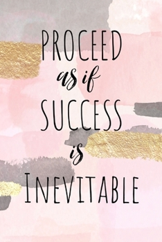 Proceed As If Success Is Inevitable: Homework Book Notepad Notebook Composition and Journal Gratitude Dot Diary