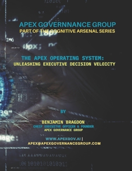 Paperback The Cognitive Arsenal: The Apex Operating System: "Unleashing Executive Decision Velocity(TM) Volume I Book