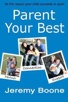 Paperback Parent Your Best: Be the reason your child succeeds in sport Book