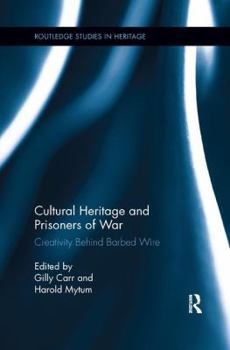 Paperback Cultural Heritage and Prisoners of War: Creativity Behind Barbed Wire Book