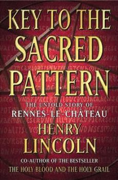 Paperback Key to the Sacred Pattern : The Untold Story of Rennes-Le-Chateau Book