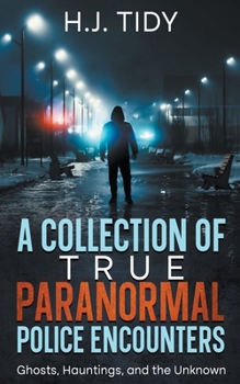 Paperback A Collection of True Paranormal Police Encounters Book