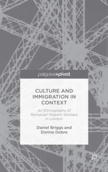 Hardcover Culture and Immigration in Context: An Ethnography of Romanian Migrant Workers in London Book