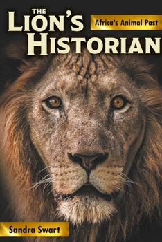 Paperback The Lion's Historian: Africa's Animal Past Book