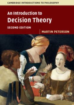 An Introduction to Decision Theory - Book  of the Cambridge Introductions to Philosophy