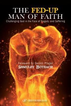 Hardcover The Fed-Up Man of Faith: Challenging God in the Face of Suffering and Tragedy Book