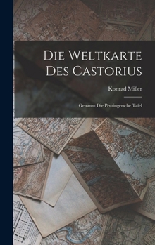 Die Weltkarte des Castorius: Genannt die Peutingersche Tafel