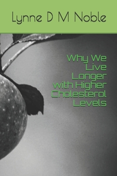 Paperback Why We Live Longer with Higher Cholesterol Levels Book