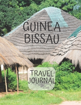 Guinea-Bissau Travel Journal: African Travel Adapter photo pockets  i was here a travel Notebook for the curious minded 8.5 x 11