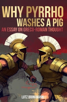Paperback Why Pyrrho Washes A Pig: An Essay On Greco-Roman Thought Book