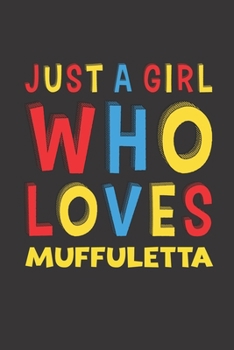 Paperback Just A Girl Who Loves Muffuletta: Muffuletta Lovers Girl Women Funny Gifts Lined Journal Notebook 6x9 120 Pages Book