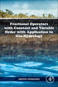 Hardcover Fractional Operators with Constant and Variable Order with Application to Geo-Hydrology Book