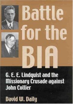 Hardcover Battle for the BIA: G.E.E. Lindquist and the Missionary Crusade Against John Collier Book