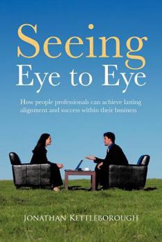 Paperback Seeing Eye to Eye: How People Professionals Can Achieve Lasting Alignment and Success Within Their Business Book