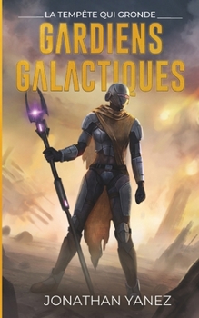 La Tempe^te qui Gronde (Gardiens Galactiques) (French Edition)