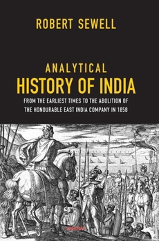 Hardcover Analytical History of India: From the Earliest Times to the Abolition of the Honourable East India Company in 1858 Book